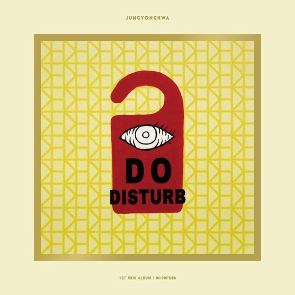 JUNG YONG HWA 1ST MINI ALBUM 'DO DISTURB' - KPOP REPUBLIC