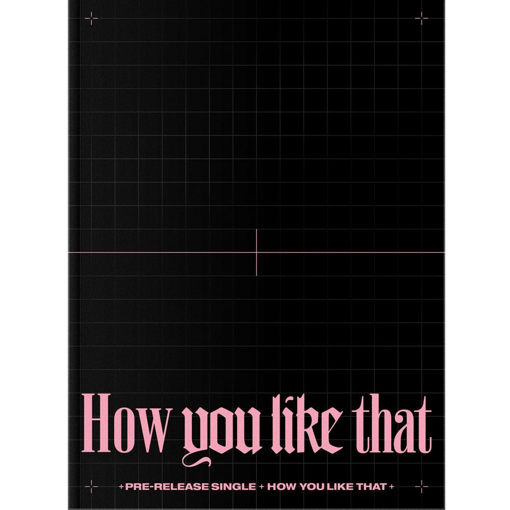 BLACKPINK SPECIAL SINGLE ALBUM 'HOW YOU LIKE THAT'