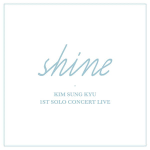 KIM SUNGKYU (INFINITE) 1ST SOLO CONCERT LIVE 'SHINE'