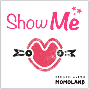 MOMOLAND 5TH MINI ALBUM 'SHOW ME' + POSTER - KPOP REPUBLIC