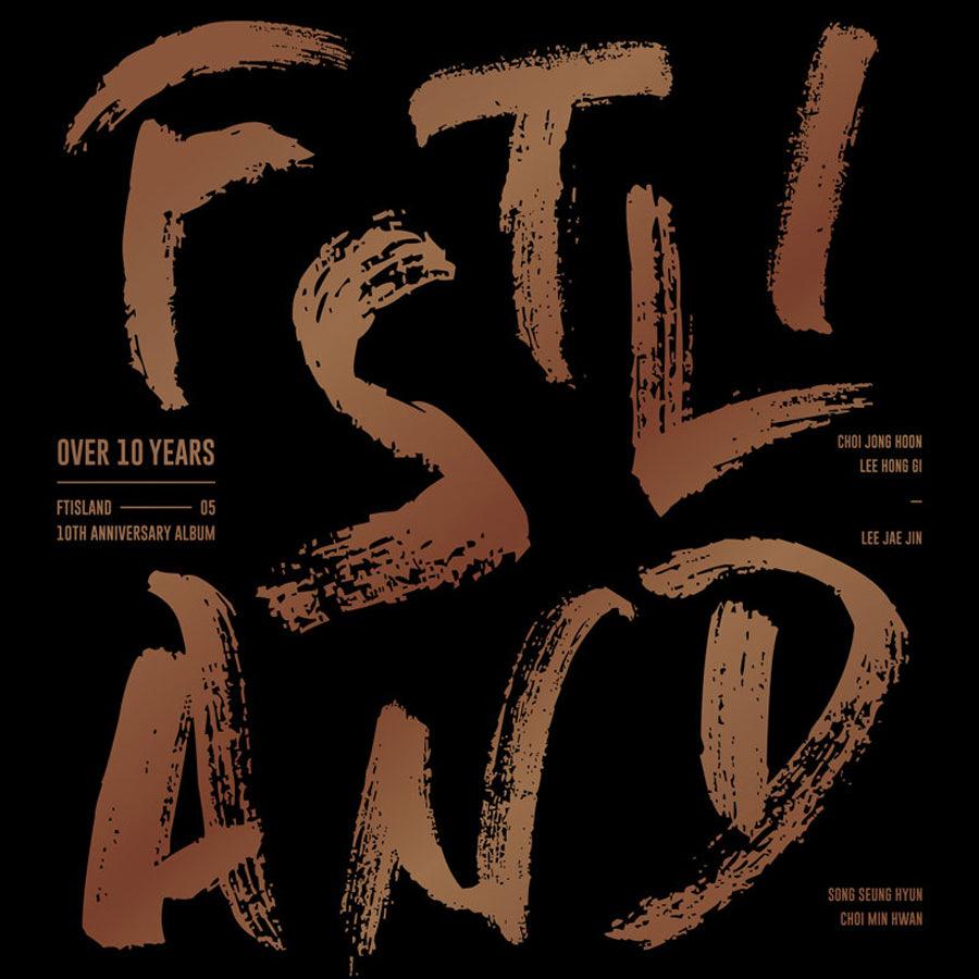 FTISLAND 10TH YEAR ANNIVERSARY 'OVER 10 YEARS'