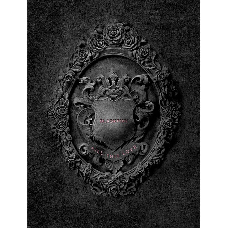BLACKPINK 2ND MINI ALBUM 'KILL THIS LOVE'